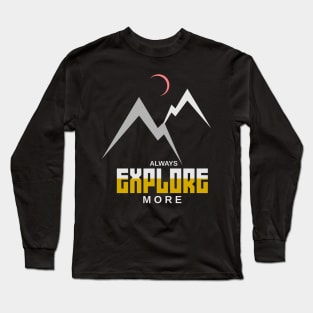 always explore more Long Sleeve T-Shirt